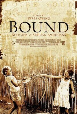 Bound: Africans versus African Americans - лучший фильм в фильмографии Перес Овино