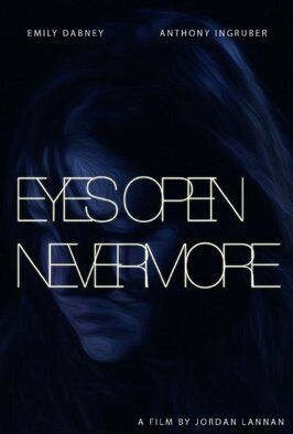 Eyes Open Nevermore из фильмографии Энтони Инграбер в главной роли.