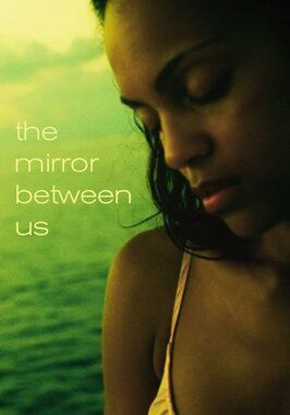 The Mirror Between Us - лучший фильм в фильмографии Сэм Райс-Эдвардс