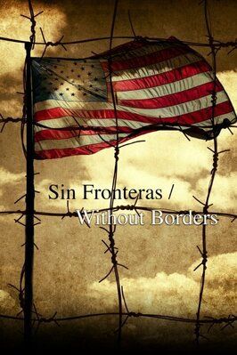 Фильм Sin Fronteras/Without Borders.