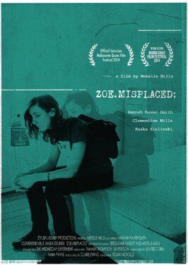 Zoe.Misplaced - лучший фильм в фильмографии Ханна Рэйвен Смит