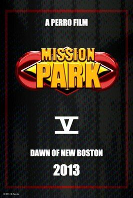 Фильм Mission Park: Dawn of New Boston.