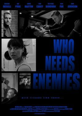 Who Needs Enemies из фильмографии Майкл МакКелл в главной роли.