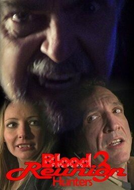 Blood Reunion 3: Hunters - лучший фильм в фильмографии Ashley Spicer