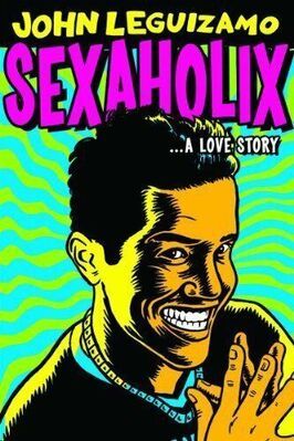 John Leguizamo: Sexaholix... A Love Story - лучший фильм в фильмографии Chad Callner