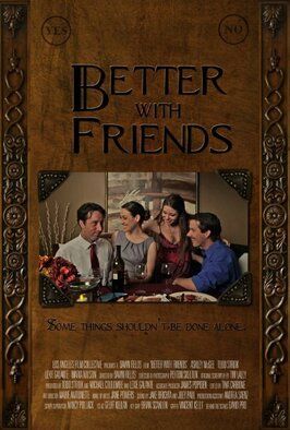 Better with Friends - лучший фильм в фильмографии Jeff Muzerolle