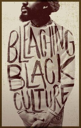 Bleaching Black Culture - лучший фильм в фильмографии Кит Клинкскейлз