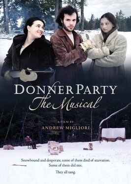 Donner Party: The Musical - лучший фильм в фильмографии David Tessier