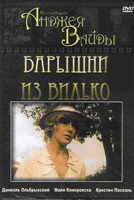 Барышни из Вилько из фильмографии Анджей Шенайх в главной роли.