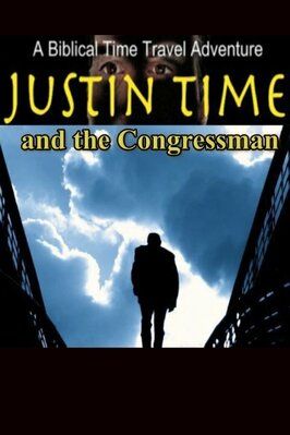 Фильм Justin Time and the Congressman.