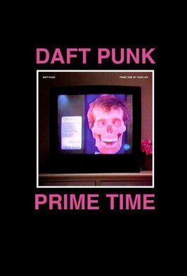 Daft Punk: The Prime Time of Your Life - лучший фильм в фильмографии Кира Элиз Гарднер