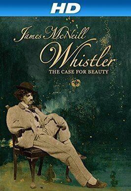 James McNeill Whistler and the Case for Beauty - лучший фильм в фильмографии Джей Расселл