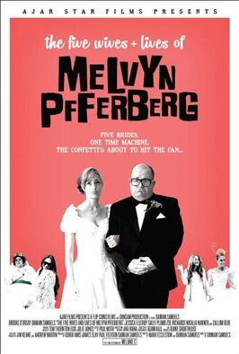 The Five Wives & Lives of Melvyn Pfferberg - лучший фильм в фильмографии Magdalena Sverlander