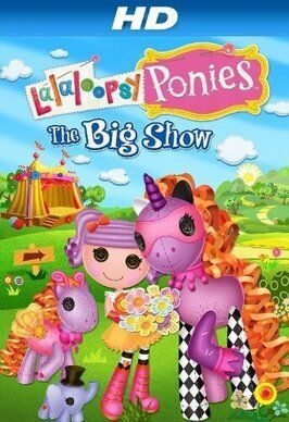 Lalaloopsy Ponies: The Big Show - лучший фильм в фильмографии Griffin Kingston