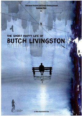 The Short Happy Life of Butch Livingston из фильмографии Melynda Choothesa в главной роли.