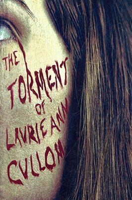 The Torment of Laurie Ann Cullom - лучший фильм в фильмографии Shannon Scott