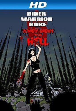 The Biker Warrior Babe vs. The Zombie Babies from Hell - лучший фильм в фильмографии Джессика Блум