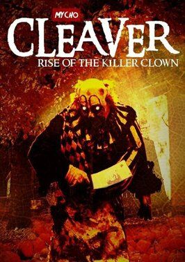 Cleaver: Rise of the Killer Clown - лучший фильм в фильмографии Джо Хьюз