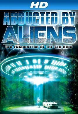 Фильм Abducted by Aliens: UFO Encounters of the 4th Kind.