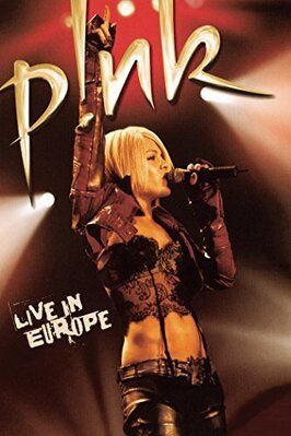 Фильм P!Nk: Live in Europe.