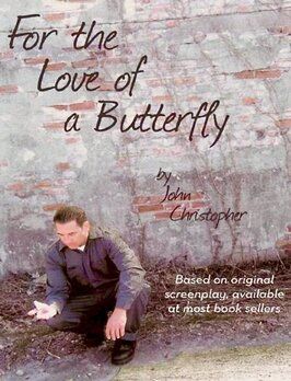 Фильм For the Love of a Butterfly.