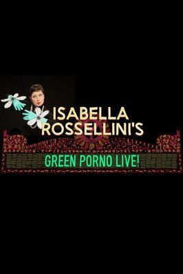 Фильм Isabella Rossellini's Green Porno Live.