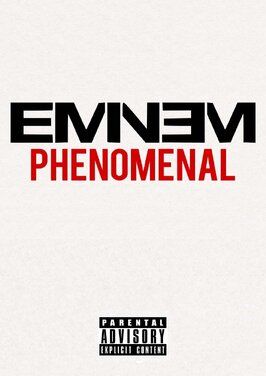 Фильм Eminem: Phenomenal.