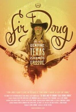 Фильм Sir Doug and the Genuine Texas Cosmic Groove.