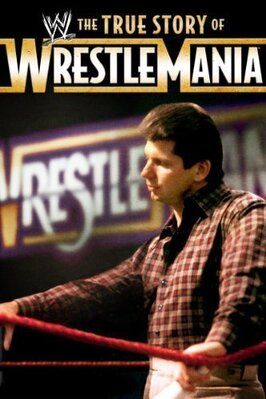 The True Story of WrestleMania - лучший фильм в фильмографии Лорд Альфред Хэйес