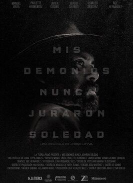 Фильм Mis demonios nunca juraron soledad.