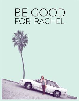 Be Good for Rachel из фильмографии Шэннон Кокрен в главной роли.