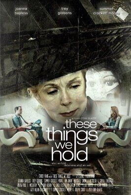 These Things We Hold из фильмографии Саммер Крокетт Мур в главной роли.