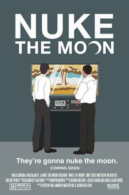 Nuke the Moon - лучший фильм в фильмографии Josh Nelson Youssef