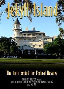 Фильм Jekyll Island, The Truth Behind The Federal Reserve.