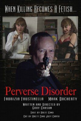 Perverse Disorder из фильмографии Гари Чейсен в главной роли.