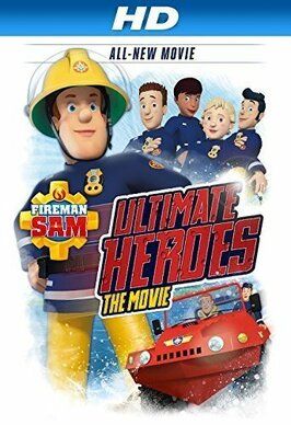 Fireman Sam: Ultimate Heroes - The Movie - лучший фильм в фильмографии Дэвид Карлинг