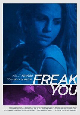 Freak You из фильмографии Том Уильямсон в главной роли.