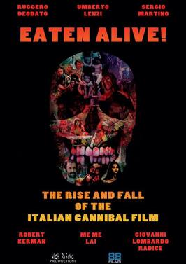 Eaten Alive! The Rise and Fall of the Italian Cannibal Film из фильмографии Роберт Керман в главной роли.