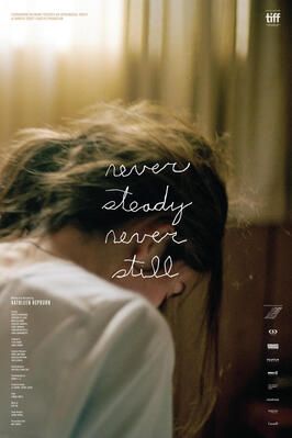 Never Steady, Never Still - лучший фильм в фильмографии Теодор Пеллерен