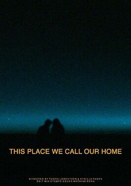 Фильм This Place We Call Our Home.