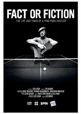 Фильм Fact or Fiction: The Life and Times of a Ping Pong Hustler.