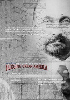 Фильм Bridging Urban America: The Story of Ralph Modjeski.