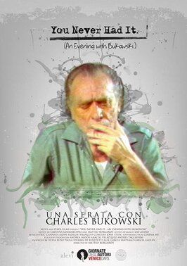 Фильм You Never Had It: An Evening With Bukowski.