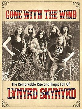 Фильм Gone with the Wind: The Remarkable Rise and Tragic Fall of Lynyrd Skynyrd.