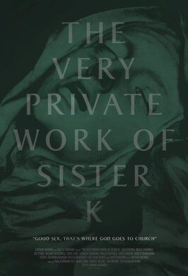 The Very Private Work of Sister K из фильмографии Andy Tribolini в главной роли.