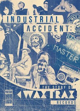 Industrial Accident: The Story of Wax Trax! Records - лучший фильм в фильмографии Andy Wombwell