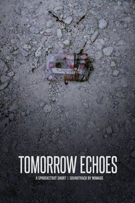 Фильм Tomorrow Echoes.