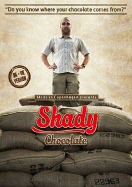 Фильм Shady Chocolate.