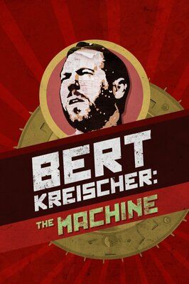 Фильм Bert Kreischer: I Am The Machine.