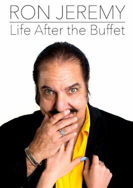 Фильм Ron Jeremy, Life After the Buffet.